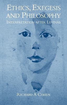 Ethics, Exegesis and Philosophy Interpretation after Levinas Cohen Paperback