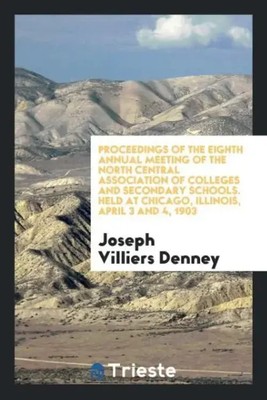 Proceedings of the Eighth Annual Meeting of the North Central Association of...