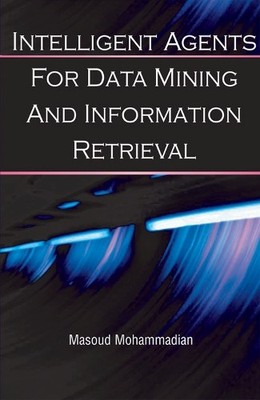 M. Mohammadian Intelligent Agents for Data Mining and Inform (Gebundene Ausgabe)