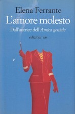 Ferrante, Elena..L'AMORE MOLESTO