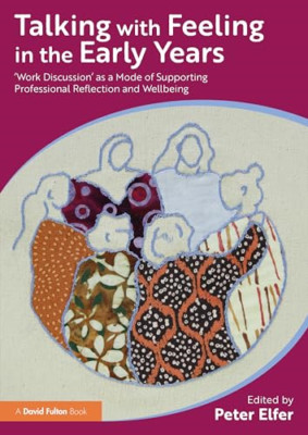 Talking with Feeling in the Early Years: 'Work Discussi - Paperback NEW Elfer, P