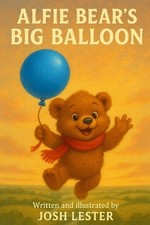 Alfie Bears Big Balloon by Josh Lester Paperback Book