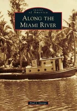 NEW Arcadia Publishing Along the Miami River, FL 9780738598888 Images of America