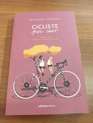 ''Radfahrer durch Zufall'' Silvia Gottardi, Linda Ronzoni, EDICLO EDITORE, 2021