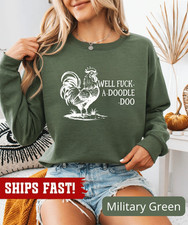 Farm Rooster Sweatshirt, Well Fuck-a-doodle-doo Sweatshirt, Humorous Adult Shirt