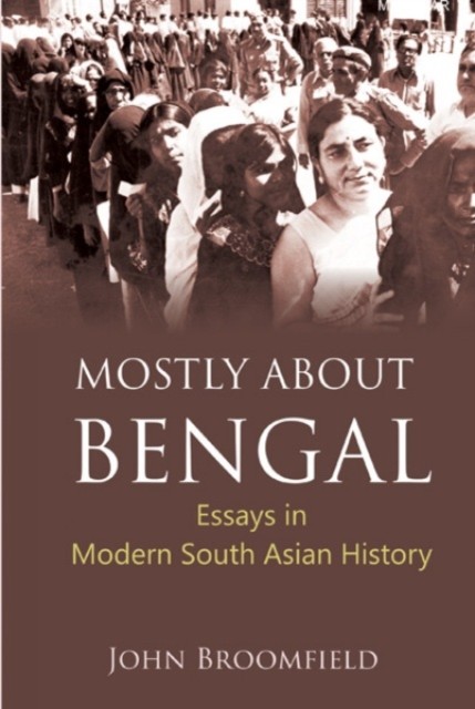 Mostly About Bengal by John Broomfield (Hardback Book)