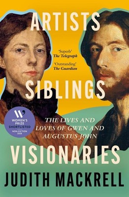 Artists, Siblings, Visionaries The lives and loves of Gwen and Augustus John