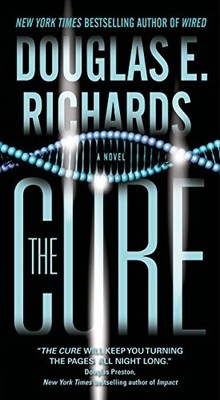 THE CURE: A NOVEL By Douglas E. Richards *Excellent Condition*