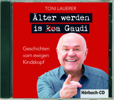 Älter werden is (ko)a Gaudi | Toni Lauerer | 2023 | deutsch