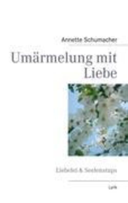 Thumbnail - Umärmelung Mit Liebe Gedichte & Gedanken Annette Schumacher