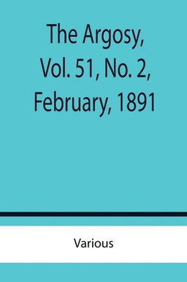 Various | The Argosy, Vol. 51, No. 2, February, 1891 | Taschenbuch | Englisch