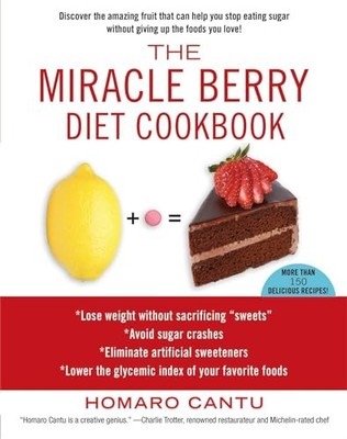 Miracle Berry Diet Cookbook, Cantu, Homaro