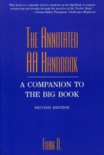 THE ANNOTATED AA HANDBOOK : A COMPANION TO THE BIG BOOK By Frank Dwyer EXCELLENT
