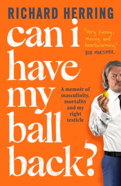 Can I Have My Ball Back? by Richard Herring (Paperback Book)