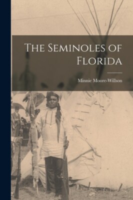 Moore-Willson - Seminoles of Florida - New paperback or softback - 75 - X555z