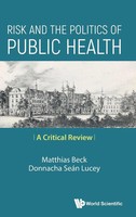 Risk AND THE Politics OF Public Health | A Critical Review | Beck Matthias