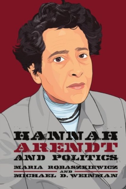 Hannah Arendt and Politics by Maria Robaszkiewicz HARDBACK 9781474497220