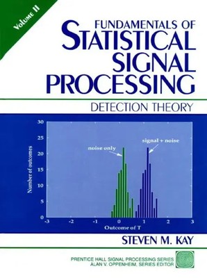 Fundamentals of Statistical Signal Processing Detection Theory, Volume 2 Kay