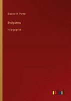 Pollyanna Eleanor H. Porter
