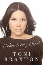Unbreak My Heart: A Memoir by Braxton, Toni