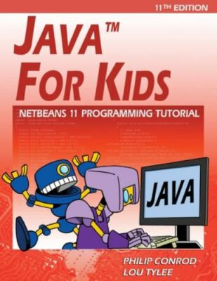 Java for Kids: NetBeans 11 Programming 11th Edition Lou Tylee Philip Conrod NEW