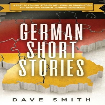 German Short Stories 8 Easy to Follow Stories with English Transl