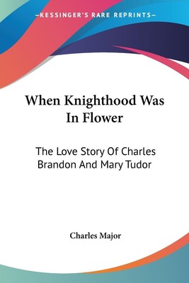 When Knighthood Was In Flower | Charles Major | Taschenbuch | Englisch | 2004
