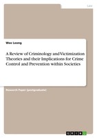 A Review Of Criminology And Victimization Theories And Their Implications For...