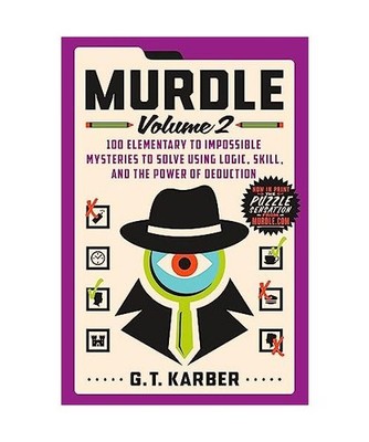 Murdle: Volume 2: 100 Elementary to Impossible Mysteries to Solve Using Logic, S