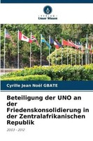 Cyrille Jean NoëL Gbate | Beteiligung Der UNO An Der Friedenskonsolidierung...