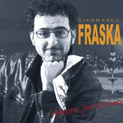 Gianmarco Fraska - Amore Piccolina