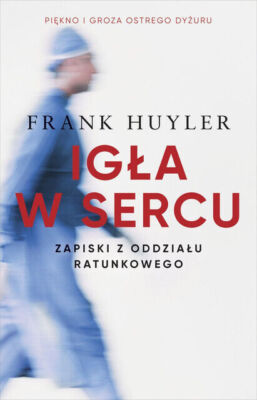 Igła w sercu. Zapiski z oddziału ratunkowego (Igla oddzialu)