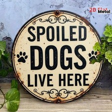 Vintage "Spoiled Dogs Live Here" Tin Metal Signs Home D cor 8x8 Inch Rustic I