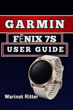 Garmin Fnix 7s User Guide: Master Setup, Fitness Tracking, Health Monitoring, Cu