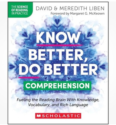 Know Better, Do Better: Comprehension: Fueling the Reading Brain With Knowledge,