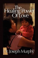 The Healing Power Of Love Joseph Murphy Taschenbuch Kartoniert / Broschiert 2010