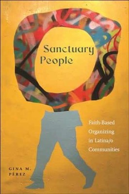 Sanctuary People: Faith-Based - Paperback, by Pérez Gina M. - Very Good
