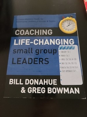Coaching Life-Changing Small Group Leaders: A Comprehensive Guide fo
