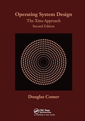 Operating System Design: The Xinu Approach, Second Edition by Comer