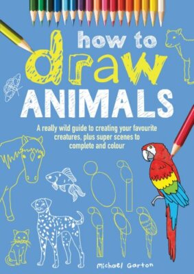 How To Draw Animals,Michael Garton
