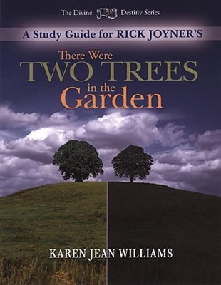 There Were Two Trees in the Garden Study Guide by Rick Joyner: New