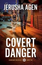 Covert Danger: A Christian K-9 Suspense (Guardians Unleashed), Agen, Jerusha, 97