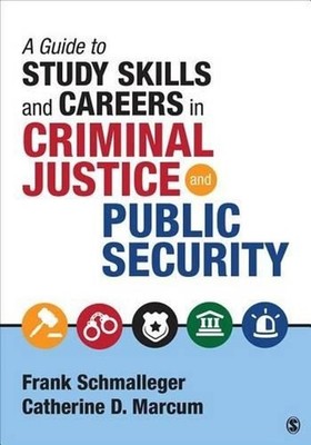 A Guide to Study Skills and Careers in Criminal Justice and Public Security by F