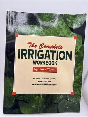The Complete Irrigation Workbook: Design, Installation, Maintenance  - VERY GOOD