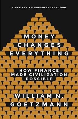 Money Changes Everything: How - Paperback, by Goetzmann William N. - Very Good