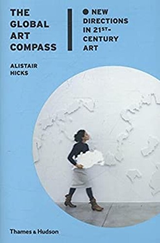 The Global Art Compass : New Directions in 21st-Century Art Alist