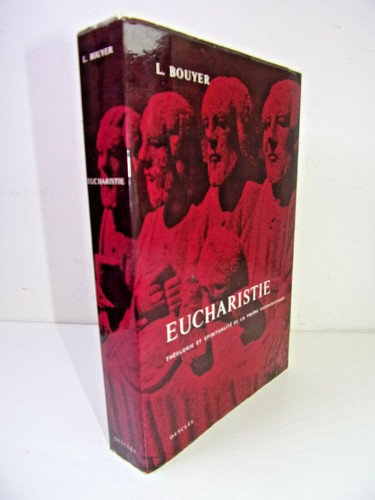 L. Bouyer. Eucharistie Théologie et spiritualité de la prière eucharistique. EO - Picture 2 of 5