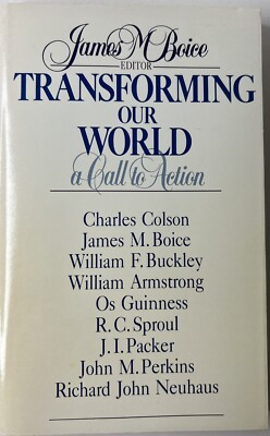 TRANSFORMING OUR WORLD: A CALL TO ACTION By James M. Boice 1988    **NEW**
