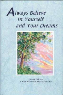 Always Believe in Yourself and Your Dreams: A Collection (Self-Help - VERY GOOD