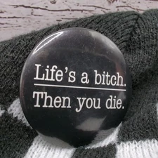Vintage 80s Lifes A Bitch Then You Die Pinback Button Adult Funny Slogan Pin